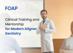 FOAP Leading Clear Aligner Training & Mentorship for Dentists